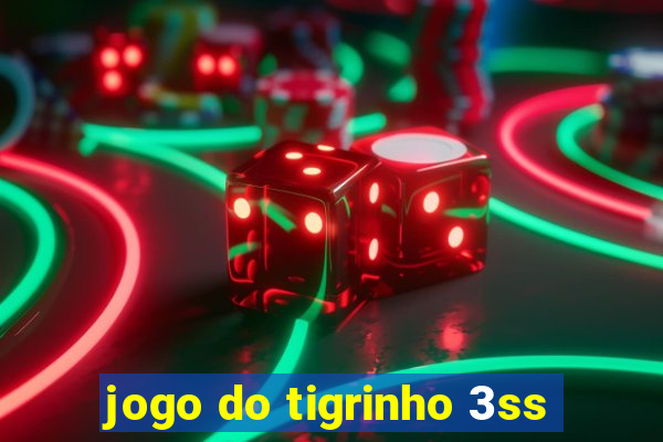 jogo do tigrinho 3ss